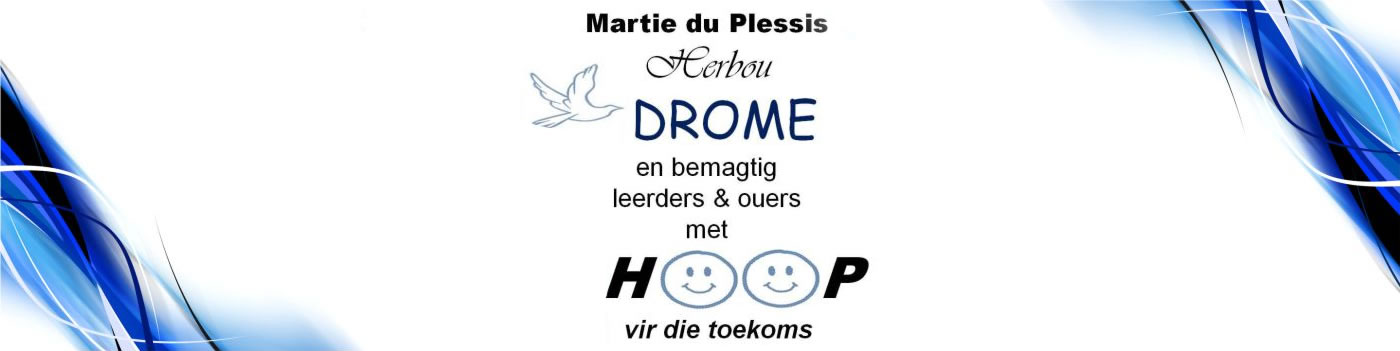 Martie du Plessis  herbou drome en bemagtig leerders en ouers me hoop vir die toekoms